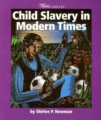 Child Slavery in Modern Times   2000 9780531165409 Front Cover
