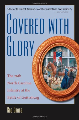 Covered with Glory The 26th North Carolina Infantry at the Battle of Gettysburg  2010 9780807871409 Front Cover