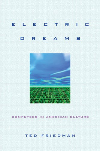 Electric Dreams Computers in American Culture  2005 9780814727409 Front Cover