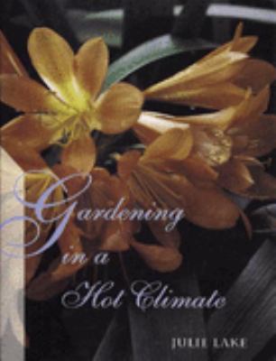 Gardening in a Hot Climate N/A 9780850916409 Front Cover