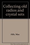 Collecting Old Radios and Crystal Sets N/A 9780870691409 Front Cover