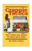Crappie Tactics How, When and Where to Catch More Fish N/A 9780936513409 Front Cover