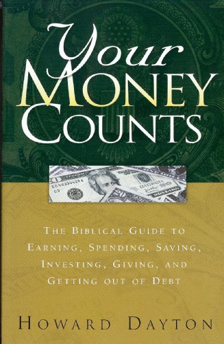 Your Money Counts : A Biblical Guide to Earning, Spending, Saving, Investing, Giving, and Getting Out of Debt N/A 9780965111409 Front Cover