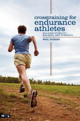 Crosstraining for Endurance Athletes Building Stability, Balance, and Strength  2004 9780974625409 Front Cover
