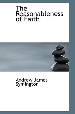 The Reasonableness of Faith:   2009 9781103819409 Front Cover