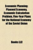 Economic Planning Planned Economy, Economic Calculation Problem, Five-Year Plans for the National Economy of the Soviet Union N/A 9781157634409 Front Cover