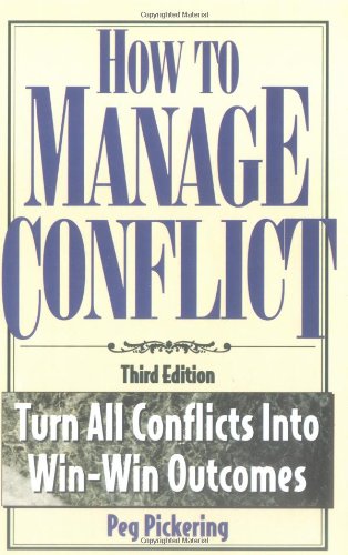 How to Manage Conflict Turn All Conflicts into Win-Win Outcomes 3rd 2000 9781564144409 Front Cover