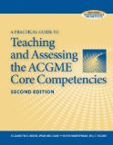 Practical Guide to Teaching and Assessing the ACGME Core Competencies, Second Edition  2nd 2010 9781601467409 Front Cover