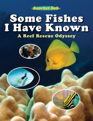 Some Fishes I Have Known A Reef Rescue Odyssey N/A 9781616081409 Front Cover