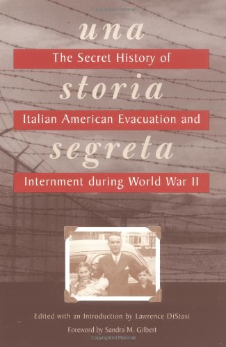 Storia Segreta The Secret History of Italian American Evacuation and Internment During World War II  2001 9781890771409 Front Cover