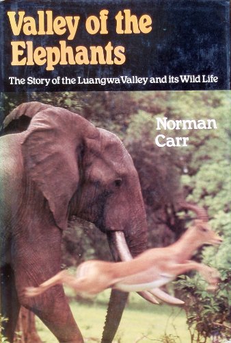 Valley of the Elephants The Story of the Luangwa Valley and Its Wildlife  1979 9780002168410 Front Cover