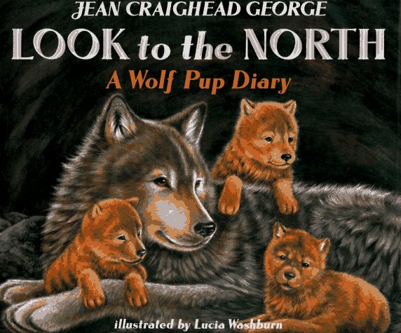 Look to the North A Wolf Pup Diary N/A 9780060236410 Front Cover