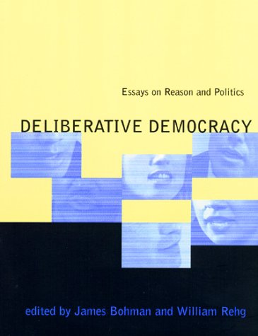 Deliberative Democracy Essays on Reason and Politics  1997 9780262522410 Front Cover