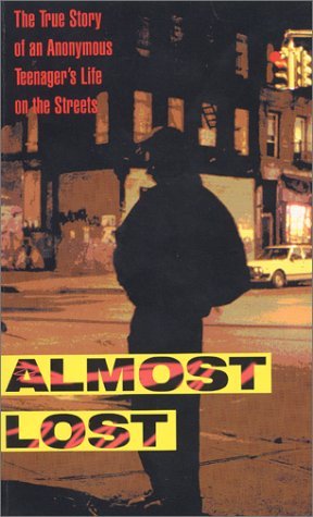 Almost Lost The True Story of an Anonymous Teenager's Life on the Streets  1996 9780380783410 Front Cover
