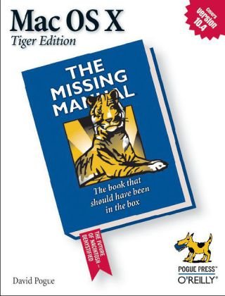 Mac OS X: the Missing Manual, Tiger Edition The Missing Manual 3rd 2005 9780596009410 Front Cover