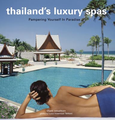 Thailand's Luxury Spas Pampering Yourself in Paradise  2007 9780794603410 Front Cover