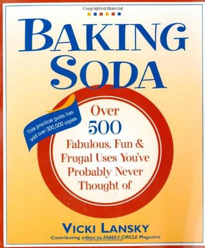 Baking Soda Over 500 Fabulous, Fun, and Frugal Uses You've Probably Never Thought Of 2nd 2004 9780916773410 Front Cover
