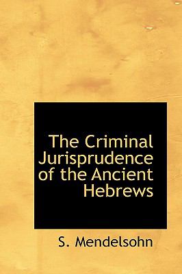 Criminal Jurisprudence of the Ancient Hebrews  N/A 9781110655410 Front Cover