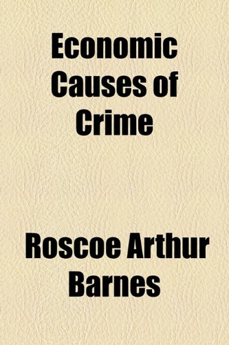 Economic Causes of Crime  2010 9781154525410 Front Cover