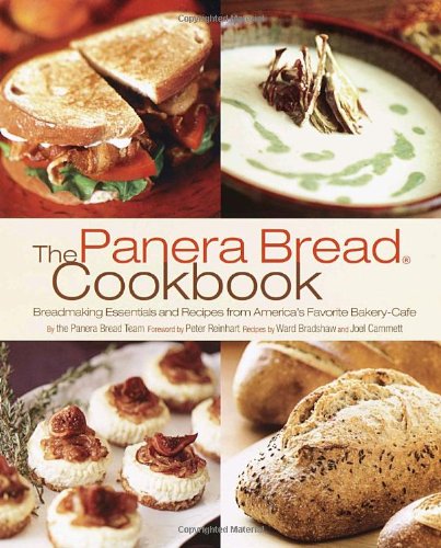 Panera Bread Cookbook Breadmaking Essentials and Recipes from America's Favorite Bakery-Cafe  2004 9781400080410 Front Cover