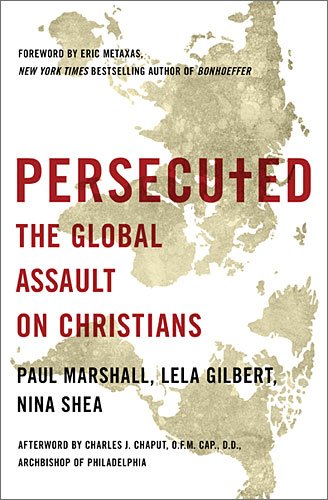 Persecuted The Global Assault on Christians  2013 9781400204410 Front Cover