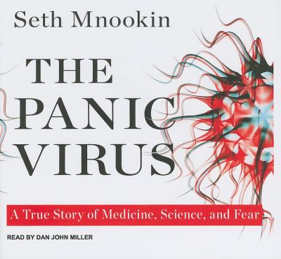 The Panic Virus: A True Story of Medicine, Science, and Fear Library Edition  2011 9781452630410 Front Cover