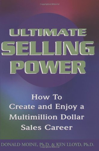 Ultimate Selling Power How to Create and Enjoy a Multimillion Dollar Sales Career  2002 9781564146410 Front Cover