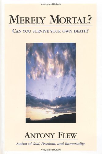 Merely Mortal? Can You Survive Your Own Death?  2000 9781573928410 Front Cover