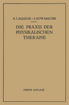 Die Praxis der Physikalischen Therapie  4th 1937 9783709196410 Front Cover