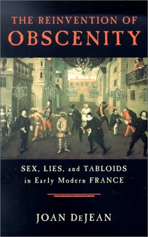 Reinvention of Obscenity Sex, Lies, and Tabloids in Early Modern France  2002 9780226141411 Front Cover