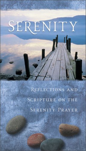 Serenity Reflections and Scripture on the Serenity Prayer  2006 9780310811411 Front Cover