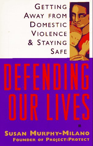 Defending Our Lives Getting Away from Domestic Violence and Staying Safe N/A 9780385484411 Front Cover