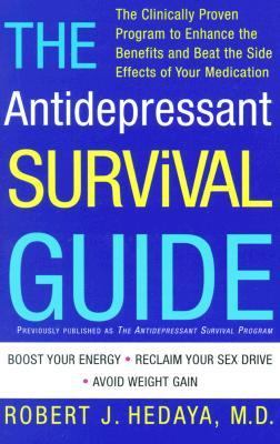 Antidepressant Survival Guide The Clinically Proven Program to Enhance the Benefits and Beat the Side Effects of Your Medication  2001 (Reprint) 9780609805411 Front Cover