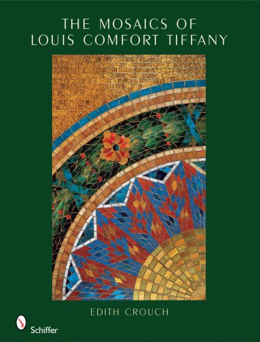 Mosaics of Louis Comfort Tiffany   2008 9780764331411 Front Cover