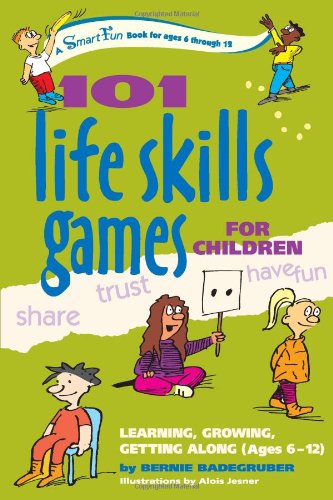 101 Life Skills Games for Children Learning, Growing, Getting Along (Ages 6-12)  2005 9780897934411 Front Cover