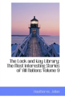 Lock and Key Library The Most Interesting Stories of All Nations Volume 9 N/A 9781113206411 Front Cover