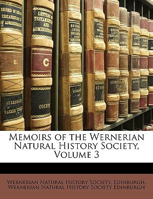 Memoirs of the Wernerian Natural History Society  N/A 9781147193411 Front Cover
