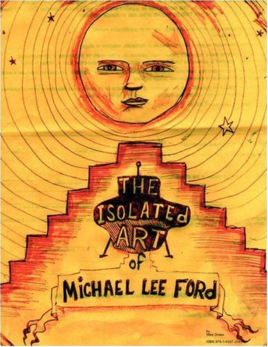 The Isolated Art of Michael Lee Ford:   2008 9781435720411 Front Cover