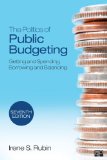 Politics of Public Budgeting Getting and Spending, Borrowing and Balancing 7th 2014 9781452240411 Front Cover