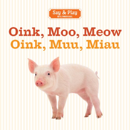 Oink, Moo, Meow - Oink, Muu, Miau   2012 9781454910411 Front Cover