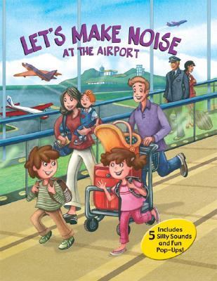 Let's Make Noise at the Airport  N/A 9781592236411 Front Cover