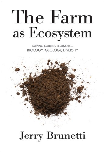 Farm As Ecosystem Tapping Nature's Reservoir -- Biology, Geology, Diversity  2014 9781601730411 Front Cover
