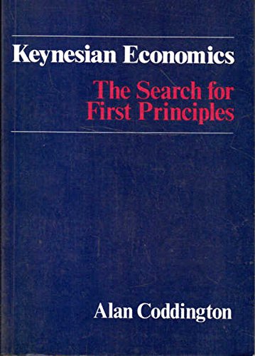 Keynesian Economics : The Search for First Principles  1983 9780043303412 Front Cover