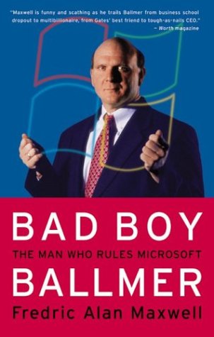 Bad Boy Ballmer The Man Who Rules Microsoft  2003 9780060935412 Front Cover