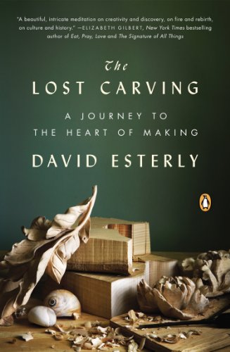 Lost Carving A Journey to the Heart of Making N/A 9780143124412 Front Cover