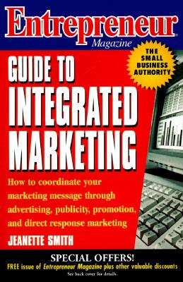 Entrepreneur Magazine Guide to Integrated Marketing  1st 1996 9780471124412 Front Cover