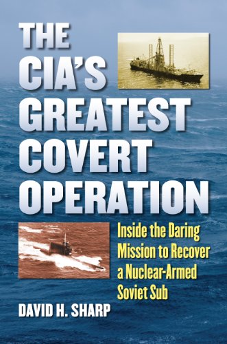 The Cia's Greatest Covert Operation: Inside the Daring Mission to Recover a Nuclear-armed Soviet Sub  2013 9780700619412 Front Cover