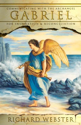 Gabriel Communicating with the Archangel for Inspiration and Reconciliation  2005 9780738706412 Front Cover