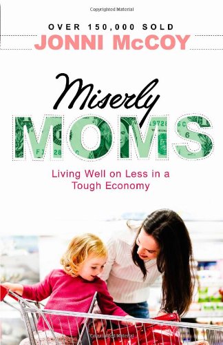 Miserly Moms Living Well on Less in a Tough Ecomony 4th 2009 9780764206412 Front Cover