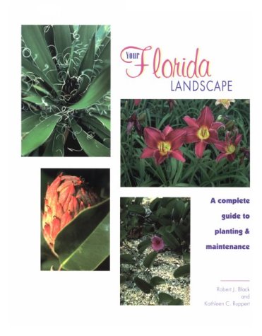 Your Florida Landscape A Complete Guide to Planting and Maintenance  1998 9780813016412 Front Cover